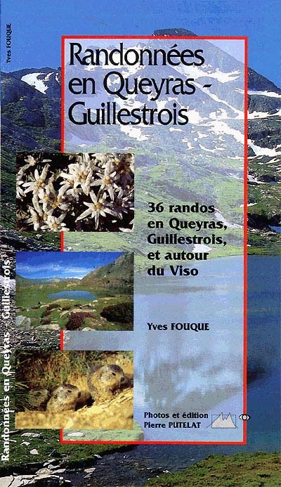 Randonnées en Queyras-Guillestrois : 36 randos en Queyras, Guillestrois, et autour du Viso