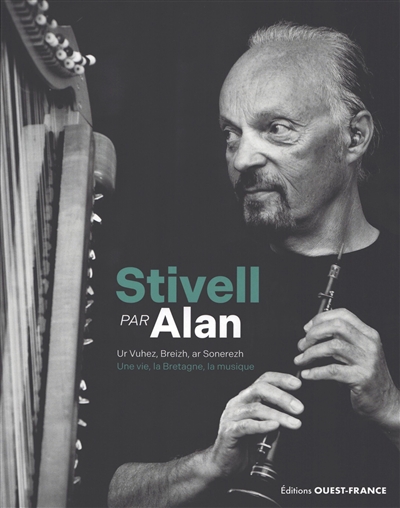 Stivell par Alan : une vie,...