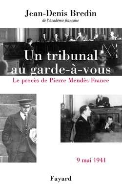 Un tribunal au garde-à-vous : le procès de Pierre Mendès France, 9 mai 1941