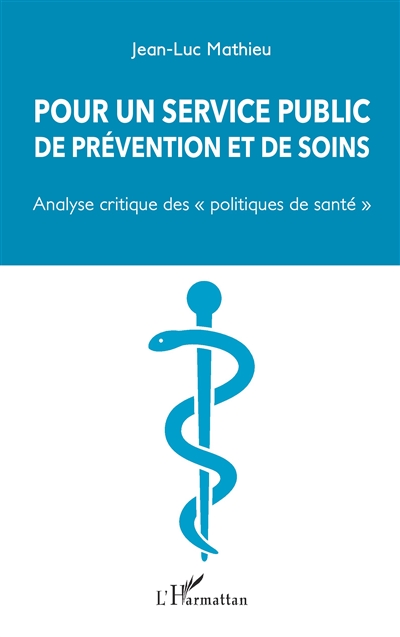 Pour un service public de prévention et de soins : analyse critique des politiques de santé