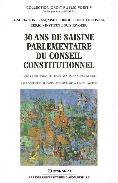30 ans de saisine parlementaire du Conseil constitutionnel : colloque et publication en hommage à Louis Favoreu, 22 octobre 2004 au Conseil constitutionnel
