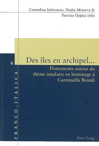 Des îles en archipel... : flottements autour du thème insulaire en hommage à Carminella Biondi