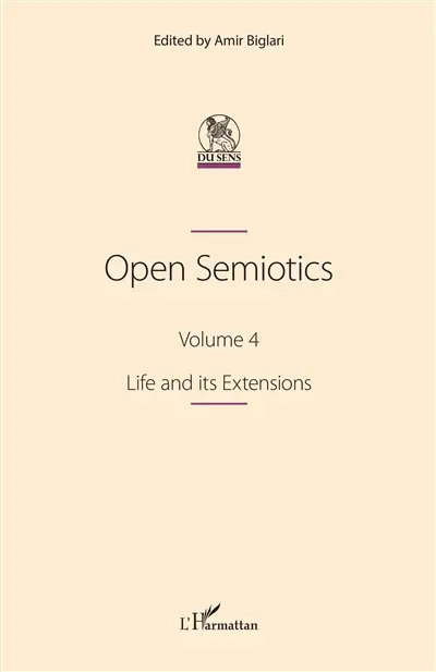 Open semiotics. Vol. 4. Life and its extensions