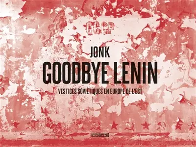 Goodbye Lenin : vestiges soviétiques en Europe de l'Est