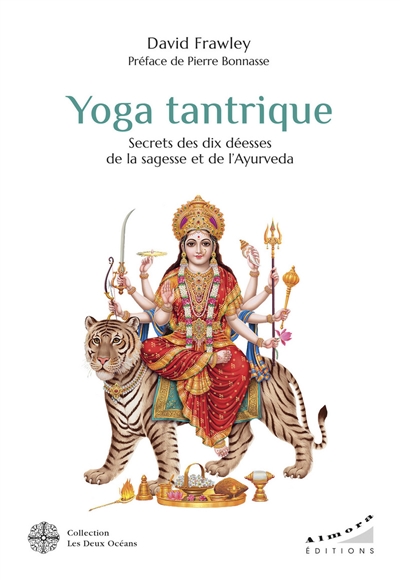 Yoga tantrique : secrets des dix déesses de la sagesse et de l'ayurvéda