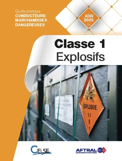 Conducteurs marchandises dangereuses. Classe 1, explosifs : guide pratique conducteurs marchandises dangereuses : ADR 2025 V.1