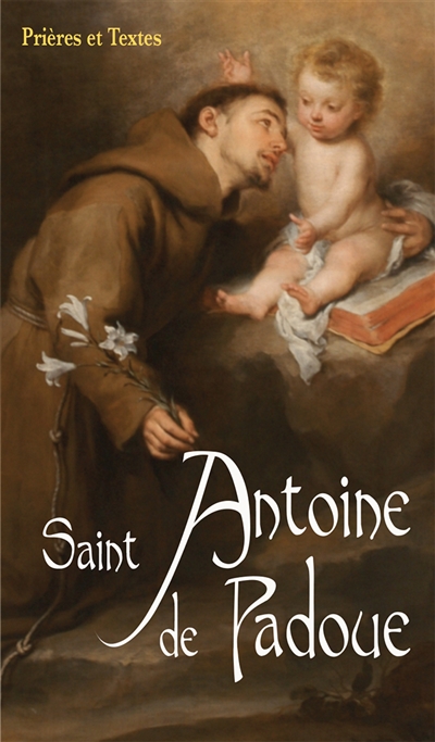 Saint Antoine de Padoue : le saint de tout le monde