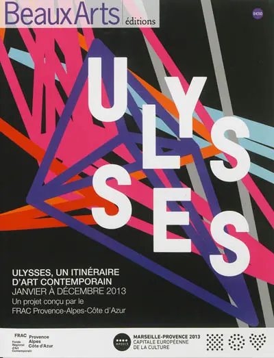 Ulysses, un itinéraire d'art contemporain : janvier à décembre 2013 : un projet conçu par le Frac Provence-Alpes-Côte d'Azur