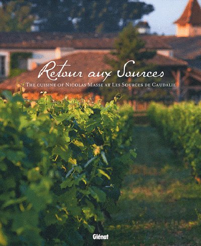 Retour aux Sources : the cuisine of Nicolas Masse at Les Sources de Caudalie
