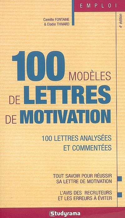 100 modèles de lettres de motivation : 100 lettres analysées et commentées