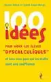 100 idées pour aider les élèves dyscalculiques : et tous ceux pour qui les maths sont une souffrance