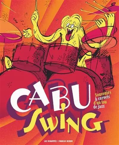 Cabu swing : souvenirs & carnets d'un fou de jazz
