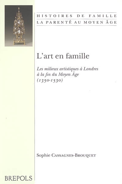 L'art en famille : les milieux artistiques à Londres à la fin du Moyen Age (1350-1530)
