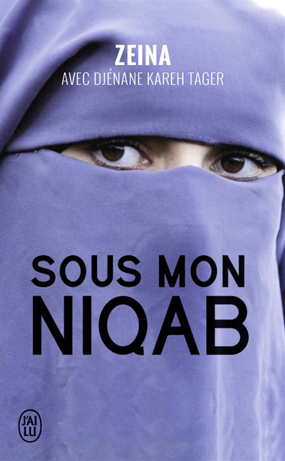 Sous mon niqab : je l'ai enlevé au péril de ma vie