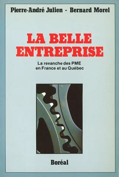 La belle entreprise : la revanche des PME en France et au Québec