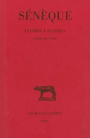 Lettres à Lucilius. Vol. 4. Livres XIV-XVIII