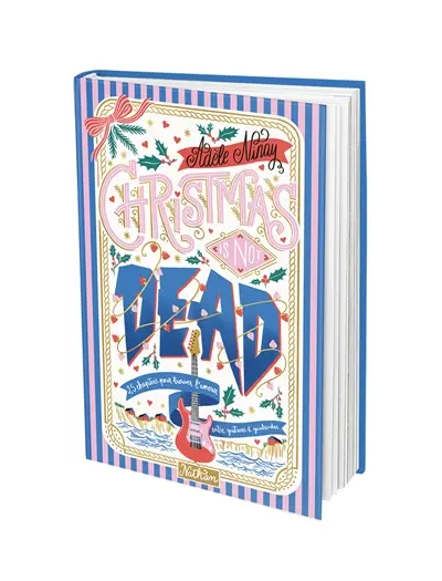 Christmas is not dead : 25 chapitres pour trouver l'amour entre guitares & guirlandes