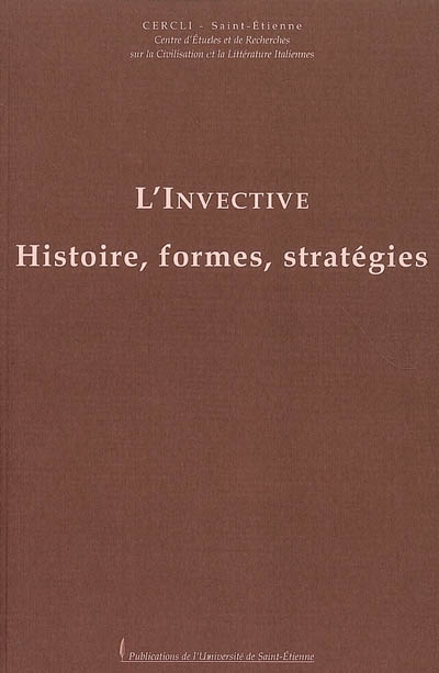 L'invective : histoire, formes, stratégies : colloque international des 24 et 25 novembre 2006, Saint-Etienne