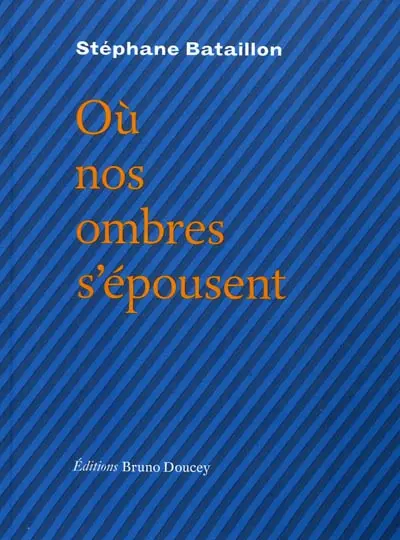 Où nos ombres s'épousent