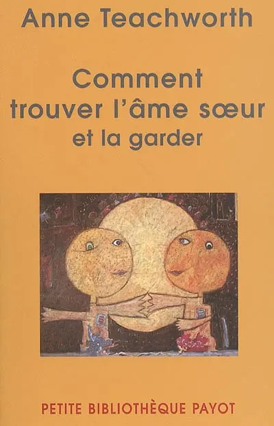 Comment trouver l'âme soeur et la garder