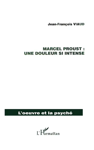 Marcel Proust : une douleur si intense