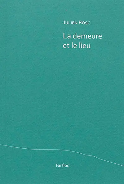 La demeure et le lieu. Quelques bribes, gagnées sur la mélancolie