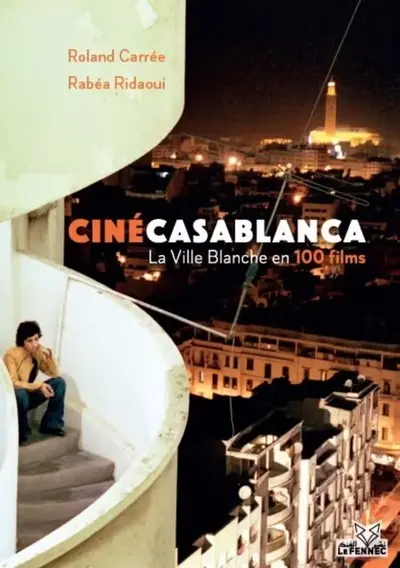 Ciné Casablanca : la ville blanche en 100 films