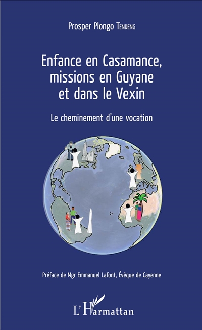 Enfance en Casamance, missions en Guyane et dans le Vexin : le cheminement d'une vocation