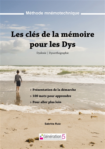 Les clés de la mémoire pour les dys : dyslexie, dysorthographie : méthode mnémotechnique