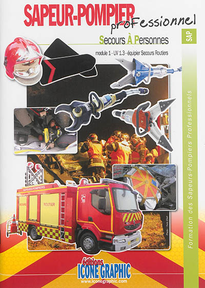 Formation des sapeurs-pompiers professionnels. Sapeur-pompier professionnel, secours à personnes : module 1-UV 1.3 équipier secours routiers