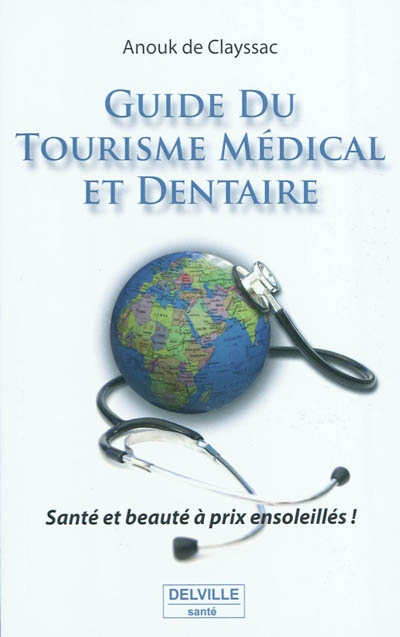 Guide du tourisme médical et dentaire : santé et beauté à prix ensoleillés !