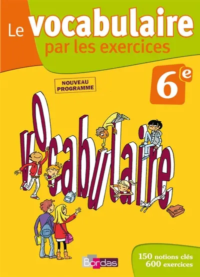Le vocabulaire par les exercices, 6e : cahier d'activités