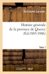 Histoire générale de la province de Quercy. Tome 1 (Ed.1883-1886)