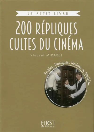 200 répliques cultes du cinéma : drôles, ironiques, tendres ou terribles...