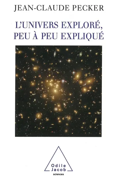 L'Univers exploré, peu à peu expliqué