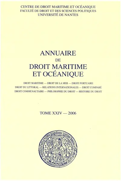Annuaire de droit maritime et océanique, n° 24. Droit maritime, droit de la mer, droit portuaire, droit du littoral, relations internationales, droit comparé, droit communautaire, philosophie du droit, histoire du droit
