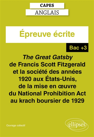 The Great Gatsby de Francis Scott Fitzgerald (1925) et la société des années 1920 aux Etats-Unis, de la mise en oeuvre du National prohibition Act au krach boursier de 1929 : Capes anglais