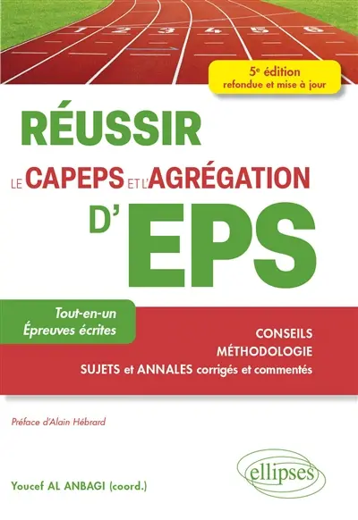 Réussir le Capeps et l'agrégation d'EPS : tout-en-un, épreuves écrites : conseils, méthodologie, sujets et annales corrigés et commentés