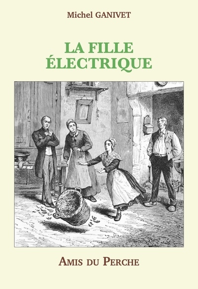 La fille électrique : sorcellerie, occultisme, mystification ? : une énigme et une controverse sous la monarchie de Juillet