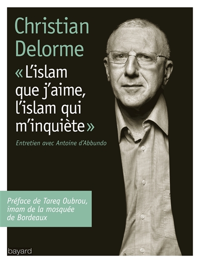 L'islam que j'aime, l'islam qui m'inquiète : entretien avec Antoine d'Abbundo