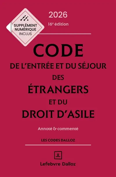 Code de l'entrée et du séjour des étrangers et du droit d'asile 2026, annoté & commenté