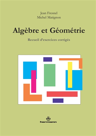 Algèbre et géométrie : recueil d'exercices corrigés