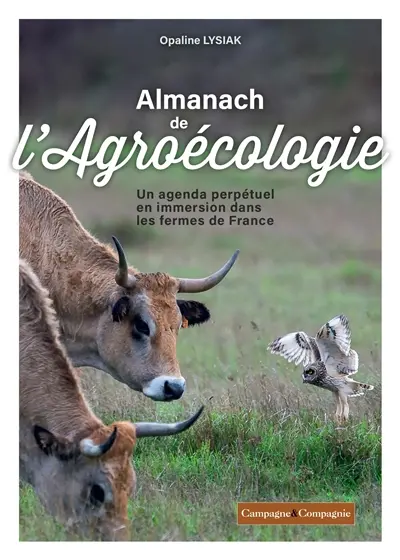 Almanach de l'agroécologie : un agenda perpétuel en immersion dans les fermes de France