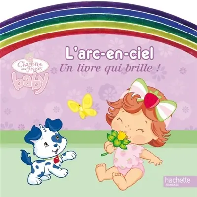 L'arc-en-ciel : un livre qui brille !