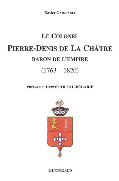 Le colonel Pierre-Denis de la Châtre, baron de l'Empire : 1763-1820
