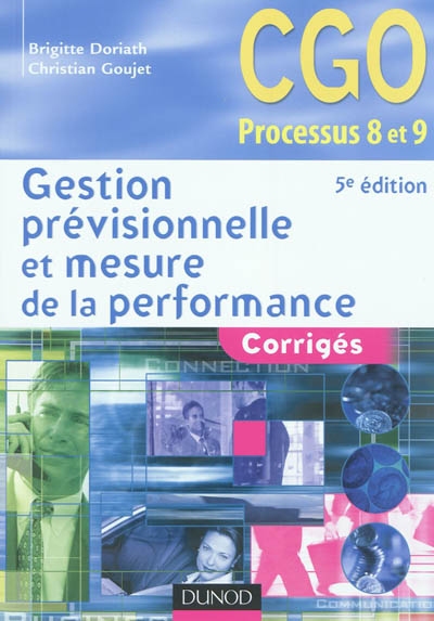 Gestion prévisionnelle et mesure de la performance : corrigés : CGO processus 8 et 9