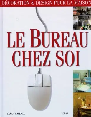 Le bureau chez soi : décoration et design pour la maison