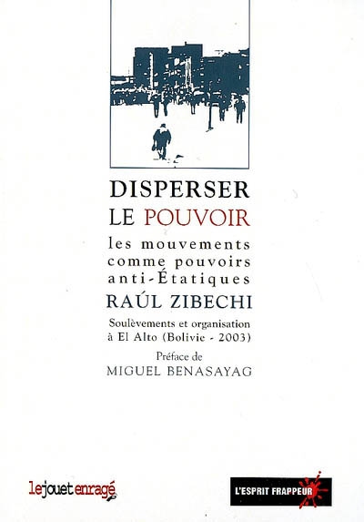 Disperser le pouvoir : les mouvements comme pouvoirs anti-étatiques : soulèvements et organisation à El Alto (Bolivie, 2003)