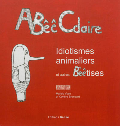 AbêêCdaire : idiotismes animaliers et autres bêêtises
