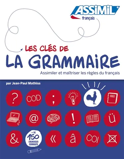 Les clés de la grammaire : assimiler et maîtriser les règles du français